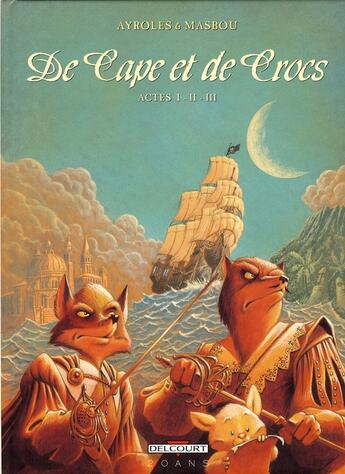 Couverture du livre « De cape et de crocs : Intégrale Tomes 1 à 3 » de Alain Ayroles et Jean-Luc Masbou aux éditions Delcourt