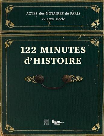 Couverture du livre « 122 minutes d'histoire ; actes des notaires de Paris XVIe-XXe siècle » de  aux éditions Somogy