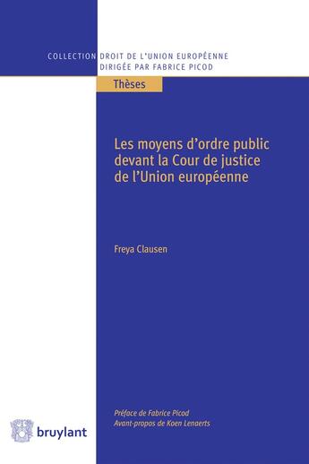 Couverture du livre « Les moyens d'ordre public devant la Cour de justice de l'Union Européenne » de Freya Clausen aux éditions Bruylant