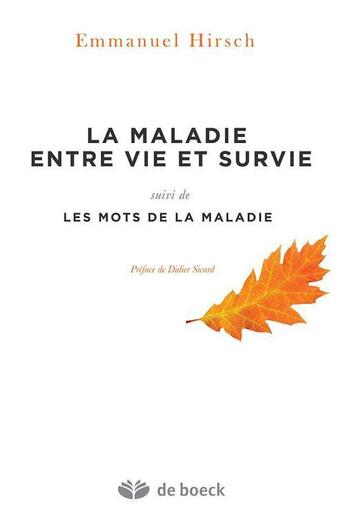 Couverture du livre « La maladie entre vie et survie ; les mots de la maladie » de Emmanuel Hirsch aux éditions De Boeck Superieur