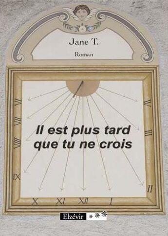 Couverture du livre « Il est plus tard que tu ne crois » de Jane aux éditions Elzevir