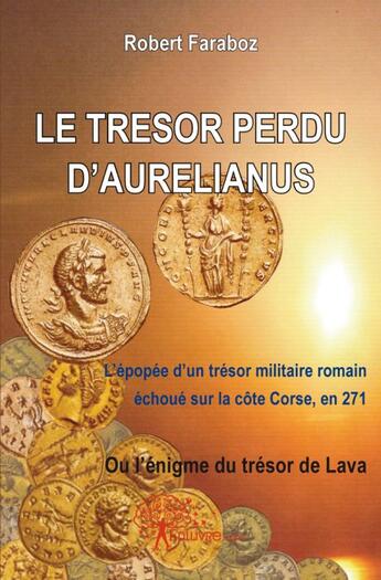 Couverture du livre « Le trésor perdu d'Aurélianus » de Robert Faraboz aux éditions Edilivre