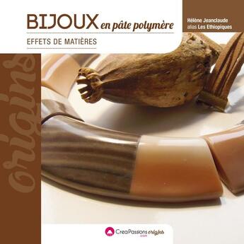 Couverture du livre « Bijoux en pâte polymère ; effets de matière (2e édition) » de Helene Jeanclaude aux éditions Creapassions.com