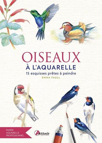 Couverture du livre « Oiseaux à l'aquarelle : 15 esquisses prêtes à peindre » de Emma Faul aux éditions Artemis