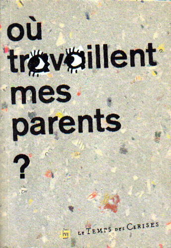 Couverture du livre « Ou travaillent mes parents ? » de  aux éditions Le Temps Des Cerises