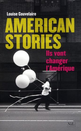 Couverture du livre « American stories ; ils vont changer l'Amérique » de Louise Couvelaire aux éditions Nil