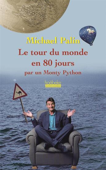 Couverture du livre « Le tour du monde en 80 jours par un Monty Python » de Michael Palin aux éditions Hoebeke