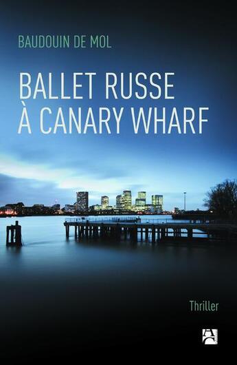 Couverture du livre « Ballet russe à Canary wharf » de Baudouin De Mol aux éditions Anne Carriere