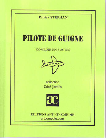 Couverture du livre « Pilote de guigne ; comédie en 3 actes » de Patrick Stephan aux éditions Art Et Comedie