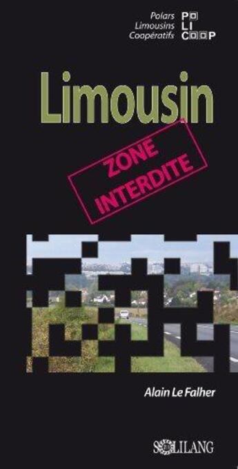 Couverture du livre « Limousin, zone interdite » de Alain Le Falher aux éditions Solilang