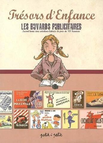 Couverture du livre « Trésors d'enfance t.2 ; les buvards publicitaire » de  aux éditions Petit A Petit