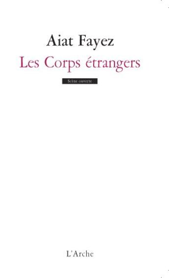 Couverture du livre « Les corps étrangers » de Aiat Fayez aux éditions L'arche