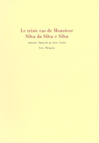 Couverture du livre « Le triste cas de m.silva da silva e silva » de Antonio Tabucchi aux éditions Fata Morgana