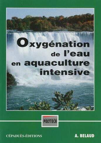 Couverture du livre « Oxygénation de l'eau en aquaculture intensive » de A. Belaud aux éditions Cepadues