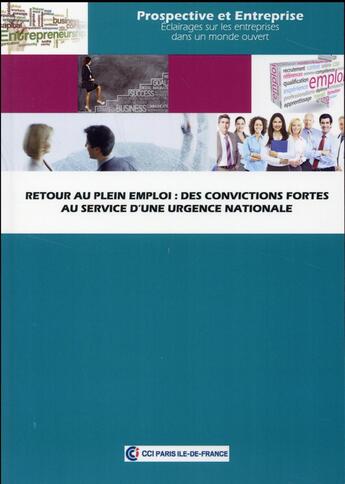 Couverture du livre « Retour au plein emploi ; des convictions fortes au service d'une urgence nationale » de Jean-Paul Vermès aux éditions Cci Paris