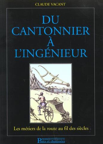 Couverture du livre « Du cantonnier a l'ingenieur les metiers de la route au fil des siecles » de Claude Vacant aux éditions Presses Ecole Nationale Ponts Chaussees