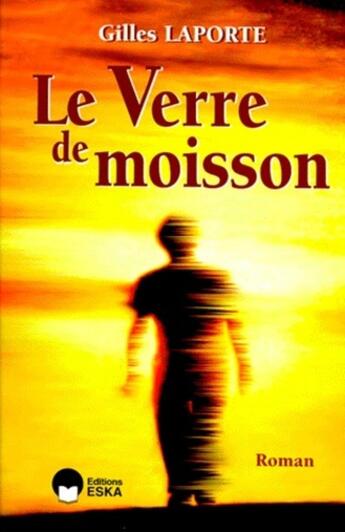 Couverture du livre « VERRE DE MOISSON (LE) » de Gilles Laporte aux éditions Eska