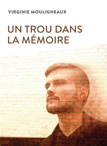 Couverture du livre « Un trou dans la mémoire » de Virginie Mouligneaux aux éditions Ker Editions