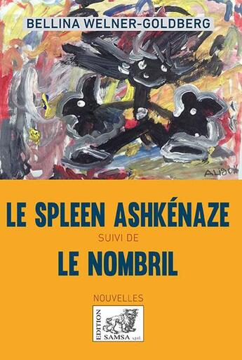 Couverture du livre « Le spleen ashkénaze ; le nombril » de Bellina Welner Goldberg aux éditions Samsa