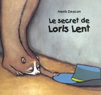 Couverture du livre « Le secret de loris lent » de Alexis Deacon aux éditions Kaleidoscope