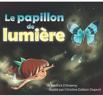 Couverture du livre « Le papillon de lumière » de Fredrick D' Anterny et Christine Dallaire-Dupont aux éditions Ada