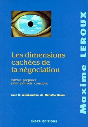 Couverture du livre « Les dimensions cachées de la négociation ; savoir préparer pour pouvoir conclure » de Leroux Maxime aux éditions Julhiet