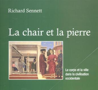 Couverture du livre « La chair et la pierre ; le corps et la ville dans la civilisation occidentale » de Richard Sennett aux éditions Verdier