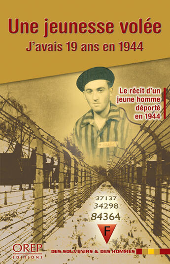 Couverture du livre « Une jeunesse volée ; j'avais 19 ans en 1944 ; le récit d'un jeune homme déporté en 1944 » de Bernard Duval aux éditions Orep