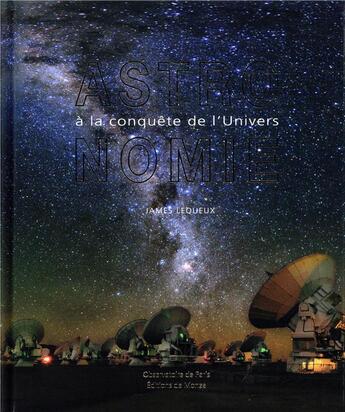 Couverture du livre « Astronomie ; histoire de la conquête du ciel » de James Lequeux aux éditions Editions De Monza