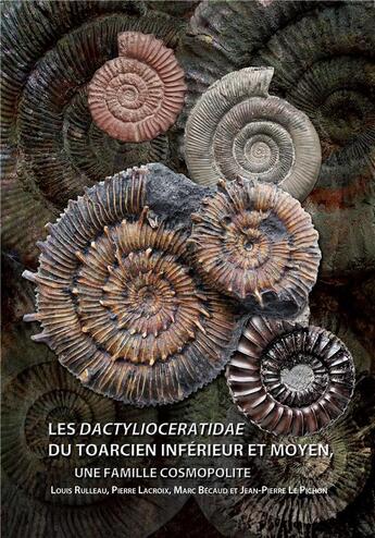 Couverture du livre « Les dactylioceratidae du Toarcien inférieur et moyen ; une famille cosmopolite » de Pierre Lacroix et Louis Rulleau et Marc Becaud et Jean-Pierre Le Pichon aux éditions Dedale Editions