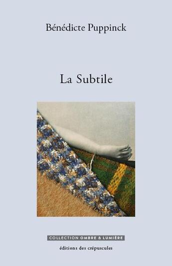 Couverture du livre « La subtile » de Benedicte Puppinck aux éditions Editions Des Crepuscules
