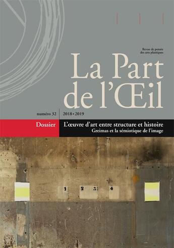 Couverture du livre « La part de l'oeil n 32 - 2018-2019, l'oeuvre d'art entre structure et histoire. greimas et la semio » de  aux éditions Part De L'oeil