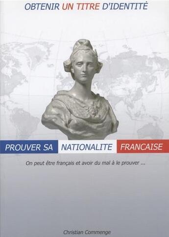 Couverture du livre « Obtenir un titre d'identité : prouver sa nationalité française » de Christian Commenge aux éditions Anaelle