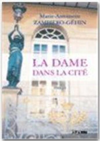 Couverture du livre « La dame dans la cité » de Marie-Antoinette Zampiero-Gehin aux éditions Jepublie