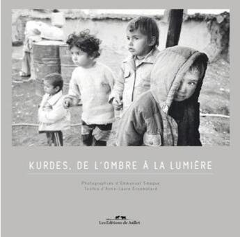 Couverture du livre « Kurdes, de l'ombre à la lumière » de E. Smague et A.L. Grosmolard aux éditions Editions De Juillet