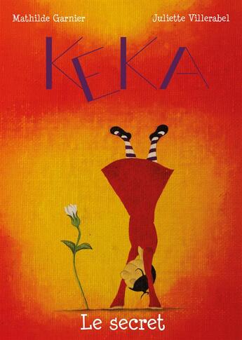 Couverture du livre « Keka ; le secret » de Juliette Villerabel et Mathilde Garnier aux éditions Thilda