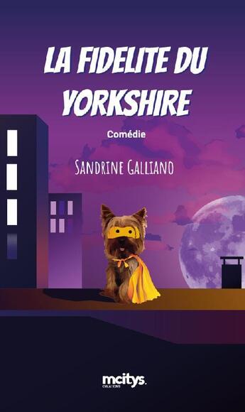 Couverture du livre « La fidélité du Yorkshire » de Sandrine Galliano aux éditions Mcitys