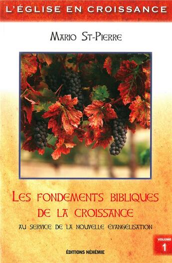 Couverture du livre « Les fondements bibliques de la croissance au service de la nouvelle évangelisation » de St-Pierre Mario aux éditions Nehemie