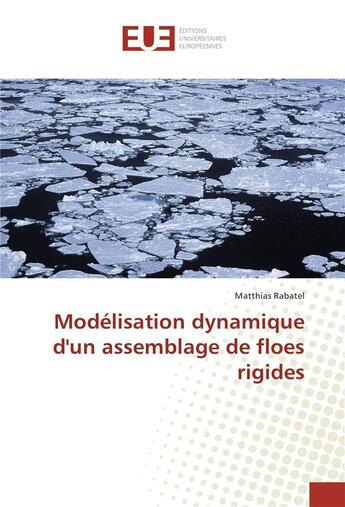 Couverture du livre « Modelisation dynamique d'un assemblage de floes rigides » de Rabatel Matthias aux éditions Editions Universitaires Europeennes