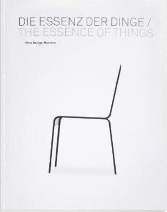 Couverture du livre « The essence of thing ;. design and the art of reduction » de  aux éditions Vitra Design