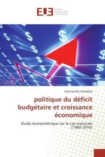 Couverture du livre « Politique du deficit budgetaire et croissance economique - etude econometrique sur le cas marocain ( » de Bel Mkaddem Zakariae aux éditions Editions Universitaires Europeennes