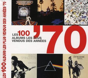 Couverture du livre « Les 100 albums les plus vendus des années 70 » de Gilles Verlant et Hamish Champ aux éditions White Star