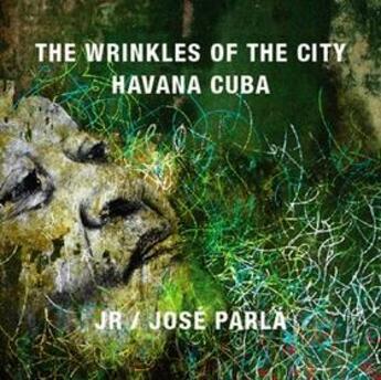 Couverture du livre « The wrinkles of the city havana » de Jr et Jose Parla aux éditions Damiani