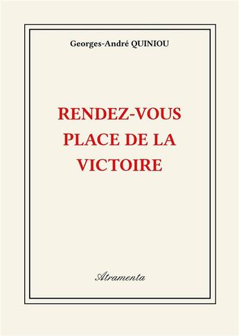 Couverture du livre « Rendez-vous place de la victoire » de Georges-Andre Quiniou aux éditions Atramenta