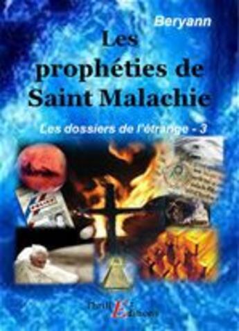 Couverture du livre « Les dossiers de l'étrange t.3 ; les prophéties de Saint Malachie » de Beryann aux éditions Thriller Editions