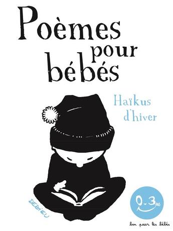 Couverture du livre « Poèmes pour bébés : Haïkus d'hiver » de Thierry Dedieu aux éditions Seuil Jeunesse