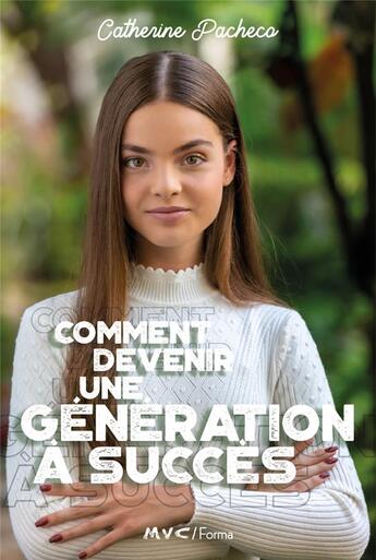 Couverture du livre « Comment devenir une génération à succès » de Catherine Pacheco aux éditions Publishroom Factory