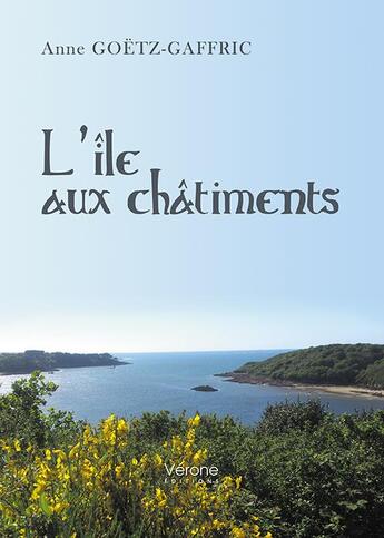 Couverture du livre « L'île aux châtiments » de Anne Goetz-Gaffric aux éditions Verone