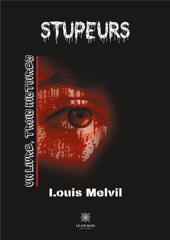 Couverture du livre « Stupeurs ; un livre, trois histoires » de Louis Melvil aux éditions Le Lys Bleu