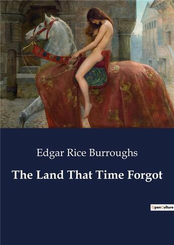 Couverture du livre « The Land That Time Forgot » de Edgar Rice Burroughs aux éditions Culturea